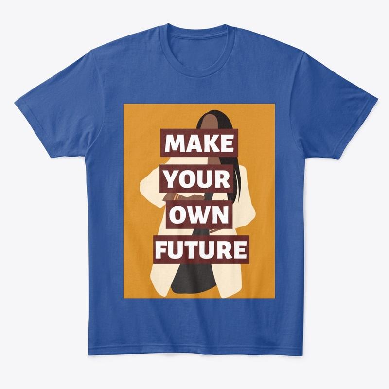 Make Your Own Future Merch