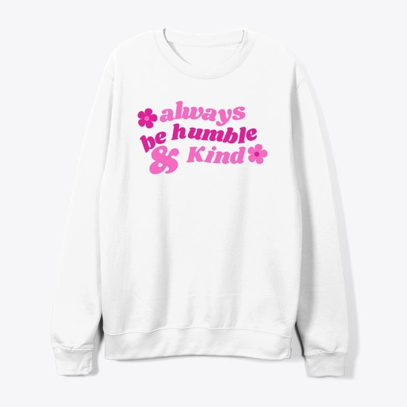 Always be Humble & Kind Merch