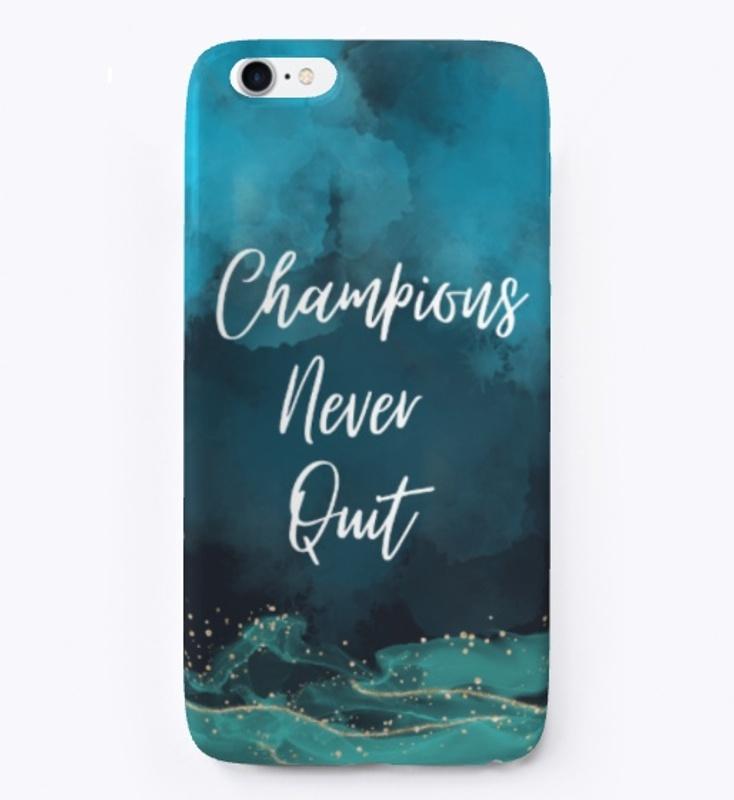  Champions Never Quit Iphone Case