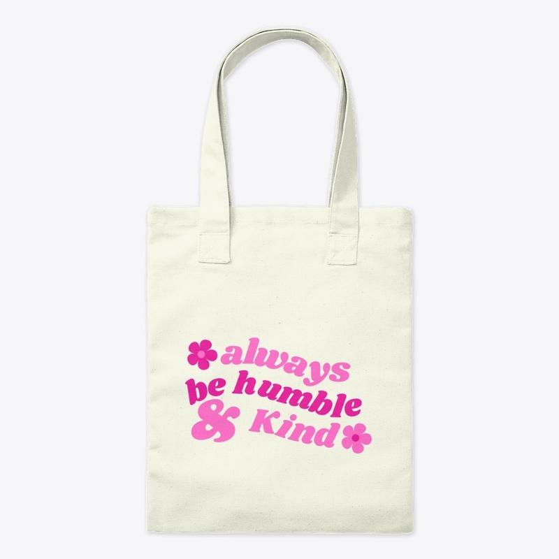 Always be Humble & Kind Merch